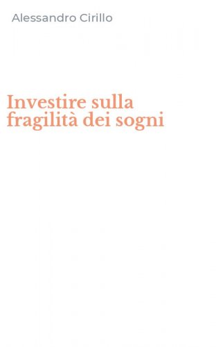 Investire sulla fragilit&agrave; dei sogni