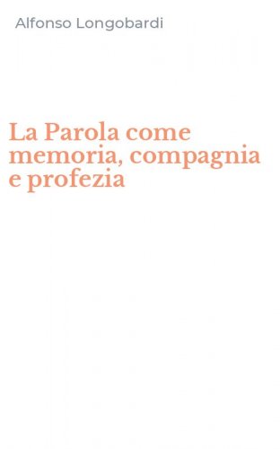 La Parola come memoria, compagnia e profezia
