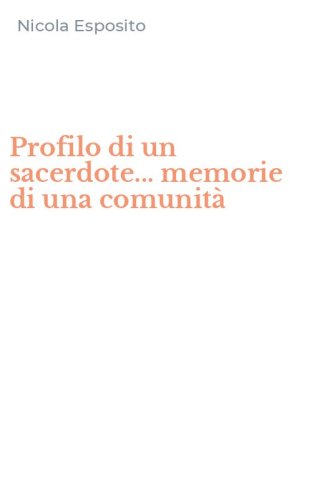 Profilo di un sacerdote... memorie di una comunit&agrave;