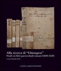 Alla ricerca di &laquo;Ghiongrat&raquo;. Studi sui libri parrocchiali romani (1600-1630)