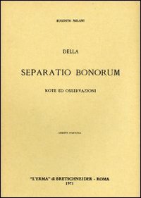Della &laquo;Separatio bonorum&raquo;. Note ed osservazioni (1904)