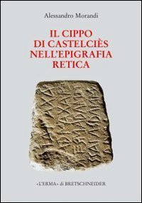 Il cippo di Castelci&egrave;s nell'epigrafia retica