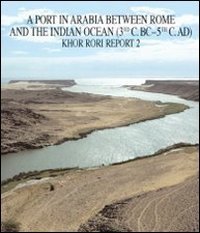 Khor Rori report. A port in Arabia between Rome and the Indian Ocean