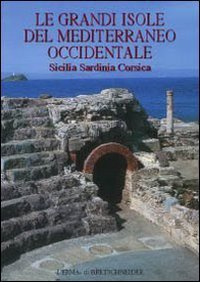 Le grandi isole del Mediterraneo occidentale. Sicilia, Sardinia, Corsica