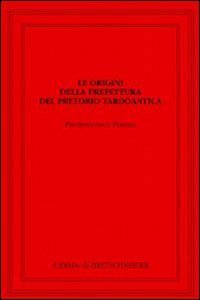 Le origini della prefettura. Del pretorio tardoantica