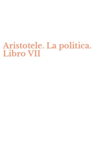 Aristotele. La politica. Libro VII
