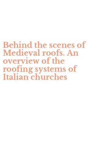 Behind the scenes of Medieval roofs. An overview of the roofing systems of Italian churches