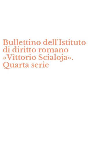 Bullettino dell'Istituto di diritto romano &laquo;Vittorio Scialoja&raquo;. Quarta serie