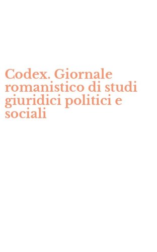 Codex. Giornale romanistico di studi giuridici politici e sociali