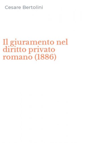 Il giuramento nel diritto privato romano (1886)