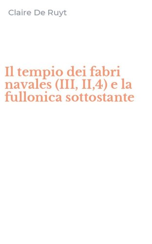 Il tempio dei fabri navales (III, II,4) e la fullonica sottostante
