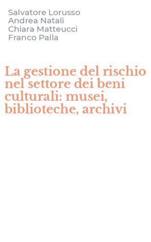 La gestione del rischio nel settore dei beni culturali: musei, biblioteche, archivi
