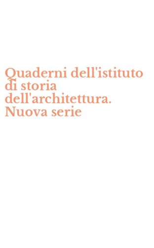 Quaderni dell'istituto di storia dell'architettura. Nuova serie