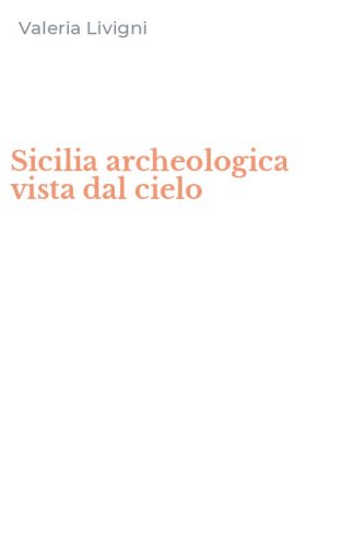 Sicilia archeologica vista dal cielo