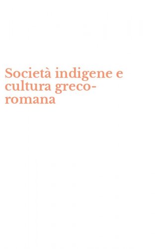 Societ&agrave; indigene e cultura greco-romana