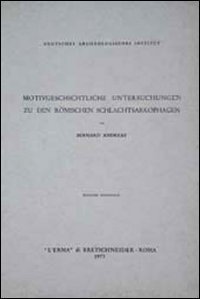 Motivgeschichtliche Untersuchungen zu den r&ouml;mischen Schlachtsarkophagen