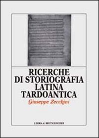 Ricerche di storiografia latina tardoantica