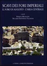 Scavi dei Fori imperiali. Il Foro di Augusto, l'area centrale