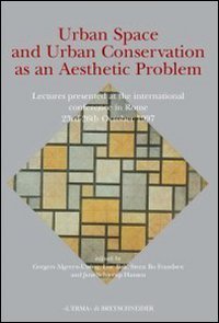 Urban space and urban conservation as an aesthetic problem. Lectures presented at the International Conference (Roma, 23-26 ottobre 1997)