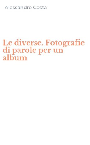 Le diverse. Fotografie di parole per un album