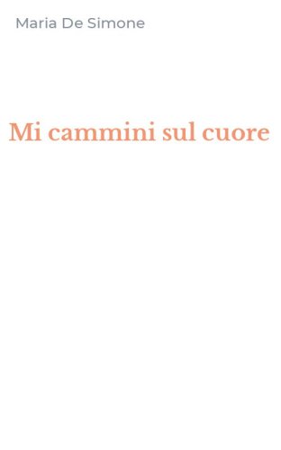 Mi cammini sul cuore