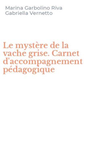 Le myst&egrave;re de la vache grise. Carnet d'accompagnement p&eacute;dagogique