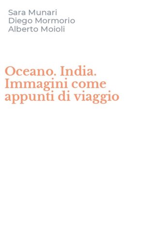 Oceano. India. Immagini come appunti di viaggio