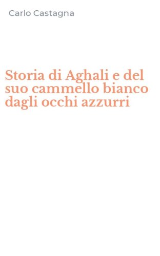 Storia di Aghali e del suo cammello bianco dagli occhi azzurri
