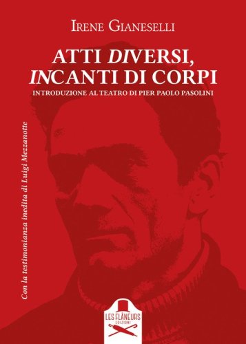 Atti diversi, incanti di corpi. Introduzione al teatro di Pier Paolo Pasolini