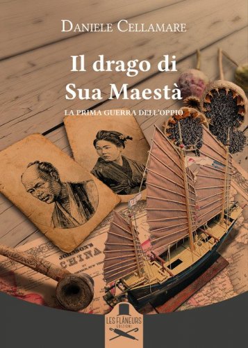 Il drago di Sua Maest&agrave;. La prima guerra dell'oppio