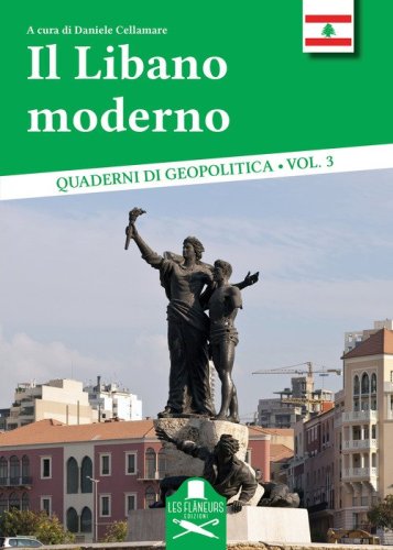Il Libano moderno. Tra unit&agrave; e lacerazioni