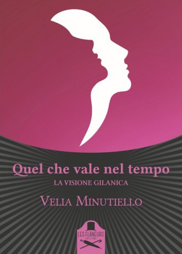Quel che vale nel tempo. La visione gilanica