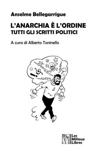 L'anarchia &egrave; l'ordine. Tutti gli scritti politici