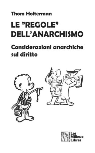 Le &laquo;regole&raquo; dell'anarchismo. Considerazioni anarchiche sul diritto