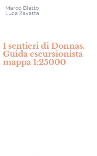 I sentieri di Donnas. Guida escursionista mappa 1:25000
