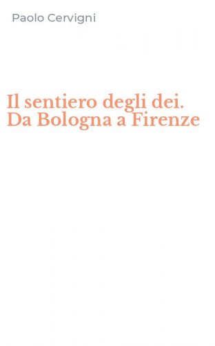 Il sentiero degli dei. Da Bologna a Firenze