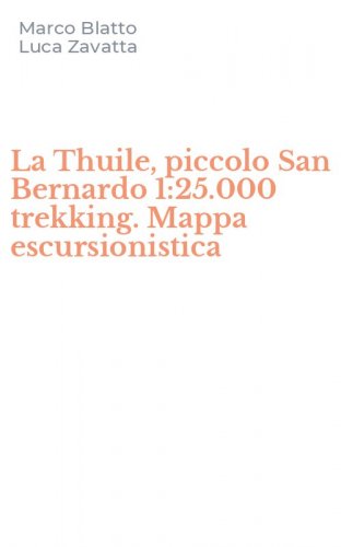 La Thuile, piccolo San Bernardo 1:25.000 trekking. Mappa escursionistica