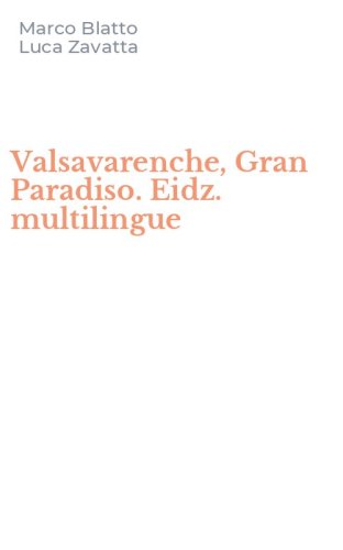 Valsavarenche, Gran Paradiso. Eidz. multilingue