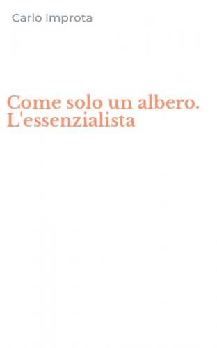 Come solo un albero. L'essenzialista