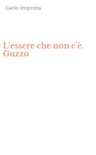 L'essere che non c'&egrave;. Guzzo