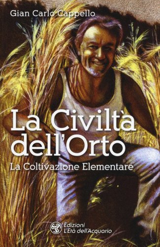La Civilt&agrave; dell'Orto. La Coltivazione Elementare