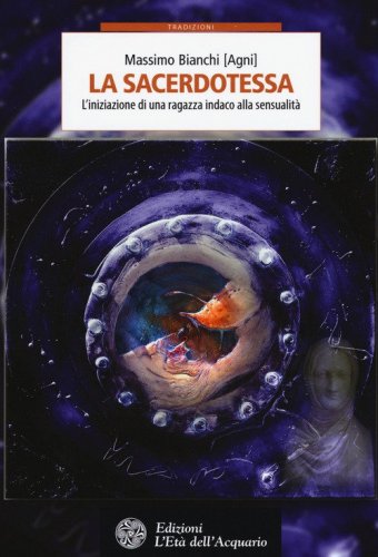 La sacerdotessa. L'iniziazione di una ragazza indaco alla sensualit&agrave;