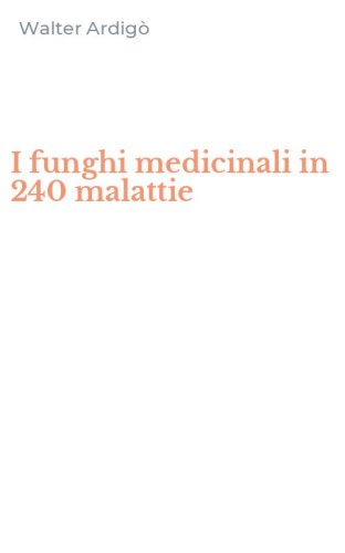 I funghi medicinali in 240 malattie