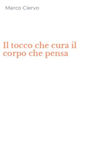 Il tocco che cura il corpo che pensa