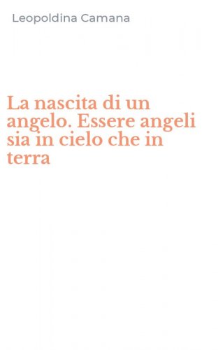 La nascita di un angelo. Essere angeli sia in cielo che in terra