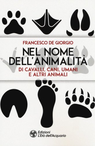 Nel nome dell'animalit&agrave; di cavalli, cani, umani e altri animali