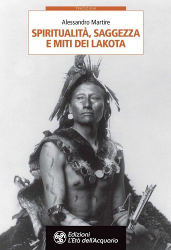 Spiritualit&agrave;, saggezza e miti dei Lakota