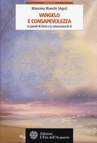 Vangelo e consapevolezza. Le parole di Ges&ugrave; e la conoscenza di s&eacute;