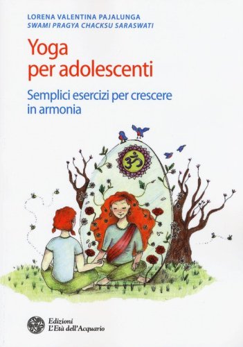 Yoga per adolescenti. Semplici esercizi per crescere in armonia