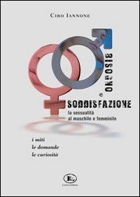 Bisogno e soddisfazione. La sessualit&agrave; al maschile e femminile